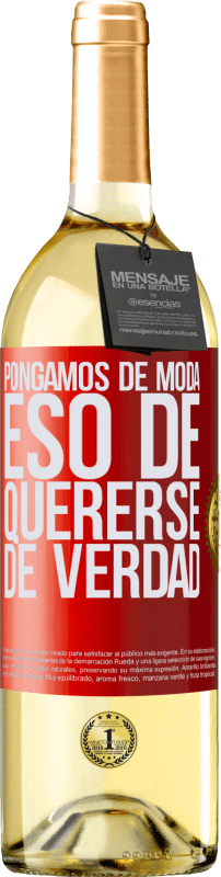 29,95 € | Vino Blanco Edición WHITE Pongamos de moda eso de quererse de verdad Etiqueta Roja. Etiqueta personalizable Vino joven Cosecha 2024 Verdejo