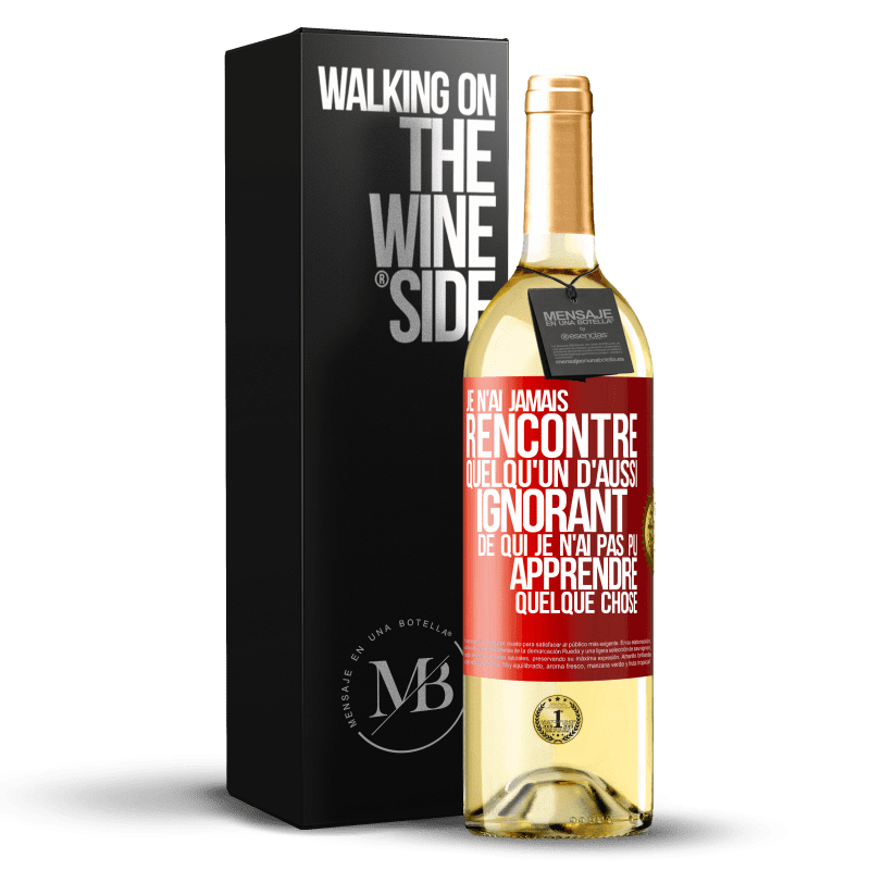 29,95 € Envoi gratuit | Vin blanc Édition WHITE Je n'ai jamais rencontré quelqu'un d'aussi ignorant de qui je n'ai pas pu apprendre quelque chose Étiquette Rouge. Étiquette personnalisable Vin jeune Récolte 2024 Verdejo