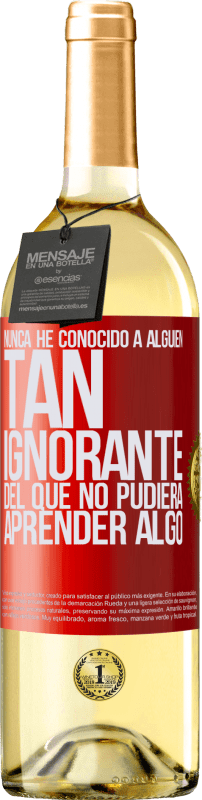 29,95 € | Vino Blanco Edición WHITE Nunca he conocido a alguien tan ignorante del que no pudiera aprender algo Etiqueta Roja. Etiqueta personalizable Vino joven Cosecha 2024 Verdejo