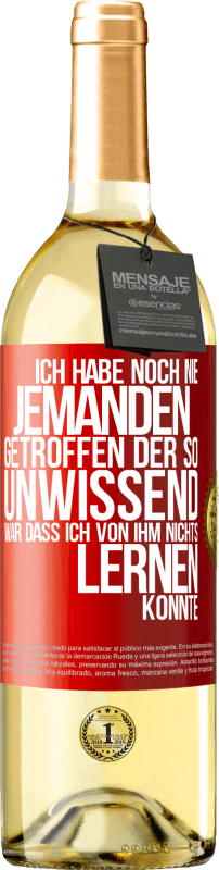 29,95 € | Weißwein WHITE Ausgabe Ich habe noch nie jemanden getroffen, der so unwissend war, dass ich von ihm nichts lernen konnte Rote Markierung. Anpassbares Etikett Junger Wein Ernte 2024 Verdejo