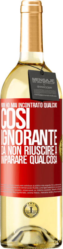 29,95 € | Vino bianco Edizione WHITE Non ho mai incontrato qualcuno così ignorante da non riuscire a imparare qualcosa Etichetta Rossa. Etichetta personalizzabile Vino giovane Raccogliere 2024 Verdejo