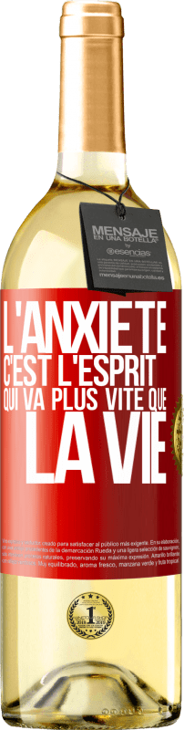 29,95 € | Vin blanc Édition WHITE L'anxiété c'est l'esprit qui va plus vite que la vie Étiquette Rouge. Étiquette personnalisable Vin jeune Récolte 2024 Verdejo