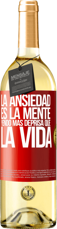 29,95 € | Vino Blanco Edición WHITE La ansiedad es la mente yendo más deprisa que la vida Etiqueta Roja. Etiqueta personalizable Vino joven Cosecha 2025 Verdejo