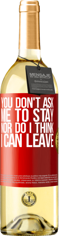 29,95 € Free Shipping | White Wine WHITE Edition You don't ask me to stay, nor do I think I can leave Red Label. Customizable label Young wine Harvest 2022 Verdejo