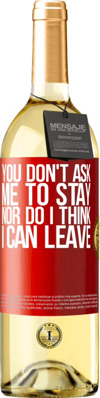 29,95 € Free Shipping | White Wine WHITE Edition You don't ask me to stay, nor do I think I can leave Red Label. Customizable label Young wine Harvest 2024 Verdejo