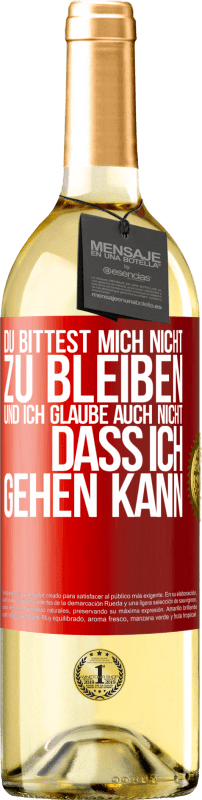 29,95 € | Weißwein WHITE Ausgabe Du bittest mich nicht zu bleiben und ich glaube auch nicht, dass ich gehen kann Rote Markierung. Anpassbares Etikett Junger Wein Ernte 2024 Verdejo