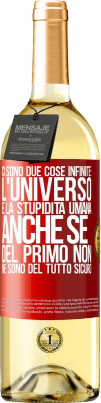 «Ci sono due cose infinite: l'universo e la stupidità umana. Anche se del primo non ne sono del tutto sicuro» Edizione WHITE