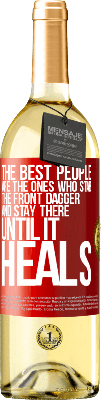 29,95 € Free Shipping | White Wine WHITE Edition The best people are the ones who stab the front dagger and stay there until it heals Red Label. Customizable label Young wine Harvest 2022 Verdejo