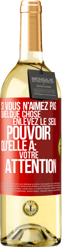 29,95 € | Vin blanc Édition WHITE Si vous n'aimez pas quelque chose enlevez le seul pouvoir qu'elle a: votre attention Étiquette Rouge. Étiquette personnalisable Vin jeune Récolte 2025 Verdejo