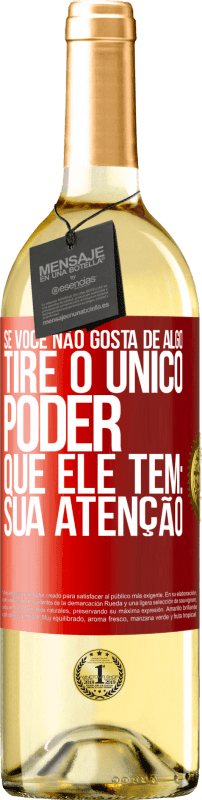 29,95 € Envio grátis | Vinho branco Edição WHITE Se você não gosta de algo, tire o único poder que ele tem: sua atenção Etiqueta Vermelha. Etiqueta personalizável Vinho jovem Colheita 2025 Verdejo