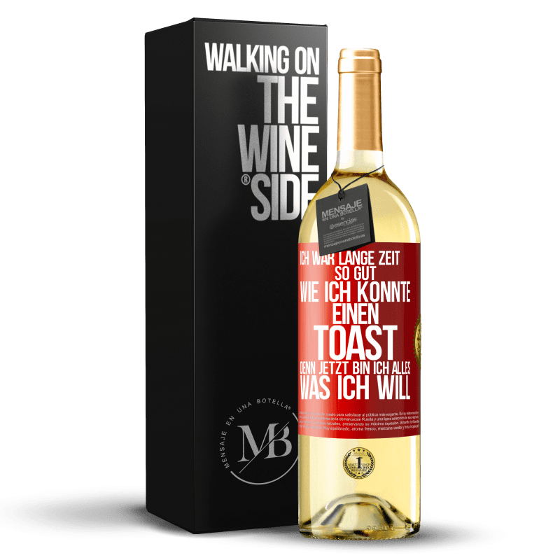 29,95 € Kostenloser Versand | Weißwein WHITE Ausgabe Ich war lange Zeit so gut, wie ich konnte. Einen Toast, denn jetzt bin ich alles, was ich will Rote Markierung. Anpassbares Etikett Junger Wein Ernte 2024 Verdejo