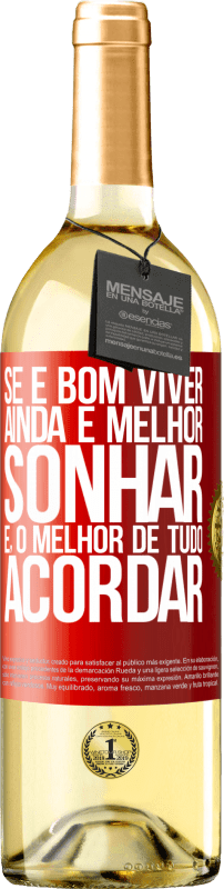 29,95 € Envio grátis | Vinho branco Edição WHITE Se é bom viver, ainda é melhor sonhar e, o melhor de tudo, acordar Etiqueta Vermelha. Etiqueta personalizável Vinho jovem Colheita 2024 Verdejo