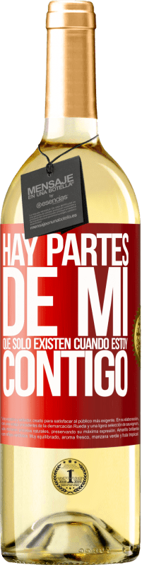«Hay partes de mi que sólo existen cuando estoy contigo» Edición WHITE