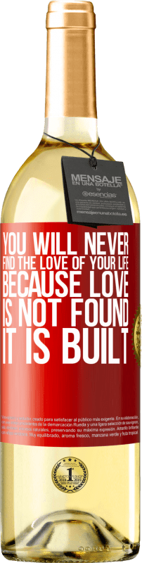 29,95 € | White Wine WHITE Edition You will never find the love of your life. Because love is not found, it is built Red Label. Customizable label Young wine Harvest 2023 Verdejo