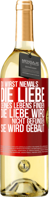 29,95 € | Weißwein WHITE Ausgabe Du wirst niemals die Liebe deines Lebens finden. Die Liebe wird nicht gefunden, sie wird gebaut Rote Markierung. Anpassbares Etikett Junger Wein Ernte 2024 Verdejo