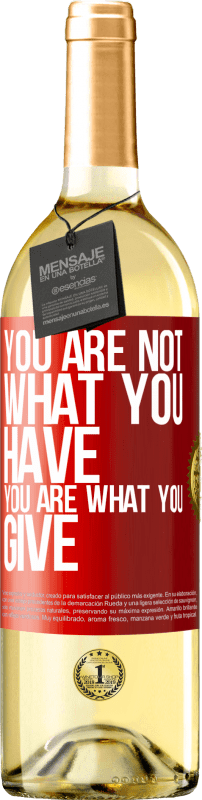 29,95 € Бесплатная доставка | Белое вино Издание WHITE Вы не то, что у вас есть. Вы то, что вы даете Красная метка. Настраиваемая этикетка Молодое вино Урожай 2023 Verdejo