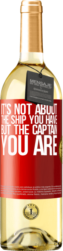 24,95 € Free Shipping | White Wine WHITE Edition It's not about the ship you have, but the captain you are Red Label. Customizable label Young wine Harvest 2021 Verdejo