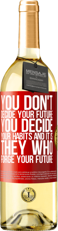 29,95 € | Белое вино Издание WHITE Вы не решаете свое будущее. Вы решаете свои привычки, и именно они формируют ваше будущее Красная метка. Настраиваемая этикетка Молодое вино Урожай 2023 Verdejo