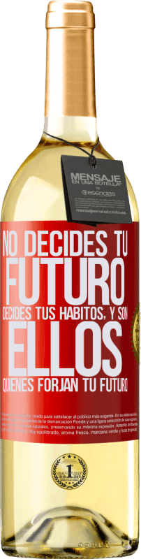 «No decides tu futuro. Decides tus hábitos, y son ellos quienes forjan tu futuro» Edición WHITE