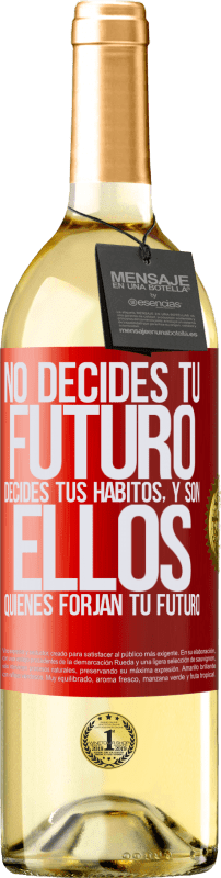 29,95 € | Vino Blanco Edición WHITE No decides tu futuro. Decides tus hábitos, y son ellos quienes forjan tu futuro Etiqueta Roja. Etiqueta personalizable Vino joven Cosecha 2024 Verdejo