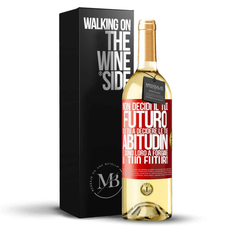 29,95 € Spedizione Gratuita | Vino bianco Edizione WHITE Non decidi il tuo futuro. Sei tu a decidere le tue abitudini e sono loro a forgiare il tuo futuro Etichetta Rossa. Etichetta personalizzabile Vino giovane Raccogliere 2024 Verdejo