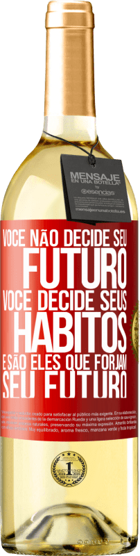 29,95 € | Vinho branco Edição WHITE Você não decide seu futuro. Você decide seus hábitos, e são eles que forjam seu futuro Etiqueta Vermelha. Etiqueta personalizável Vinho jovem Colheita 2025 Verdejo