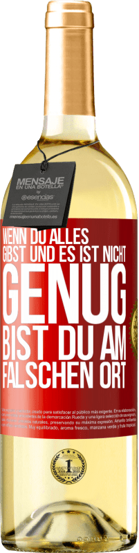 29,95 € | Weißwein WHITE Ausgabe Wenn du alles gibst und es ist nicht genug, bist du am falschen Ort Rote Markierung. Anpassbares Etikett Junger Wein Ernte 2024 Verdejo