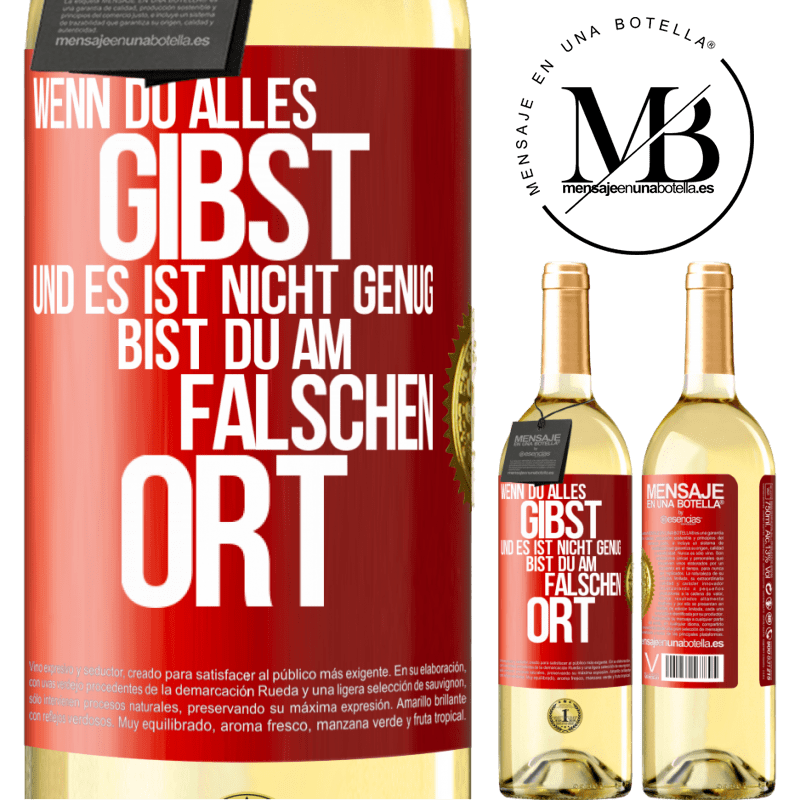 29,95 € Kostenloser Versand | Weißwein WHITE Ausgabe Wenn du alles gibst und es ist nicht genug, bist du am falschen Ort Rote Markierung. Anpassbares Etikett Junger Wein Ernte 2025 Verdejo