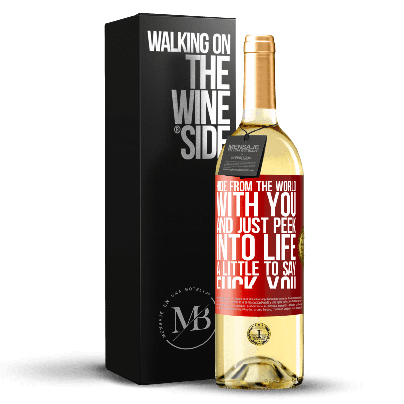 29,95 € Free Shipping | White Wine WHITE Edition Hide from the world with you and just peek into life a little to say fuck you Red Label. Customizable label Young wine Harvest 2025 Verdejo