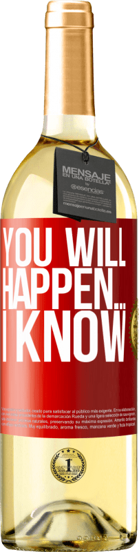29,95 € | White Wine WHITE Edition You will happen ... I know Red Label. Customizable label Young wine Harvest 2023 Verdejo