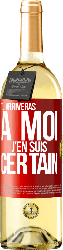 29,95 € | Vin blanc Édition WHITE Tu arriveras à moi ... J'en suis certain Étiquette Rouge. Étiquette personnalisable Vin jeune Récolte 2023 Verdejo