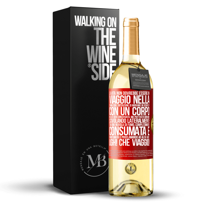 29,95 € Spedizione Gratuita | Vino bianco Edizione WHITE La vita non dovrebbe essere un viaggio nella tomba con l'intenzione di arrivare in sicurezza con un corpo bello e ben Etichetta Rossa. Etichetta personalizzabile Vino giovane Raccogliere 2024 Verdejo