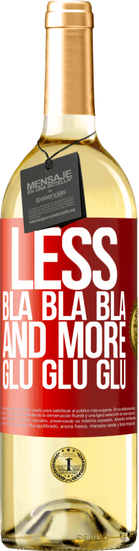 29,95 € Бесплатная доставка | Белое вино Издание WHITE Меньше Бла Бла Бла и больше Глу Глу Глу Красная метка. Настраиваемая этикетка Молодое вино Урожай 2023 Verdejo
