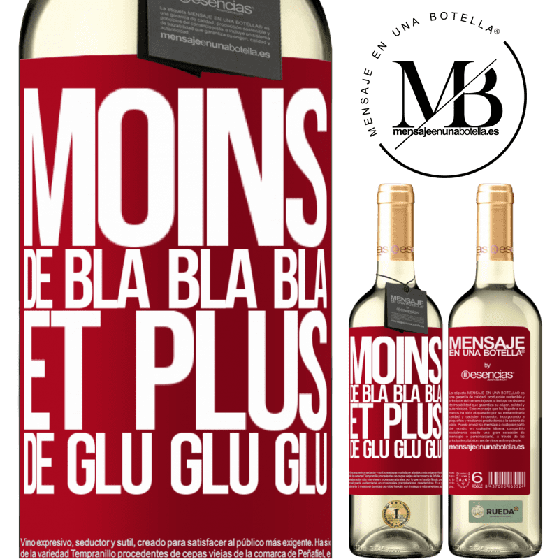 «Moins de Bla Bla Bla et plus de Glu Glu Glu» Édition WHITE