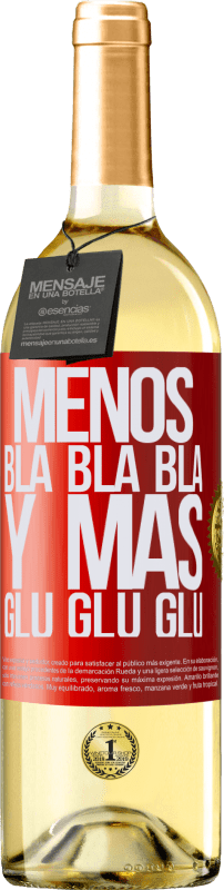 29,95 € Envío gratis | Vino Blanco Edición WHITE Menos Bla Bla Bla y más Glu Glu Glu Etiqueta Roja. Etiqueta personalizable Vino joven Cosecha 2024 Verdejo