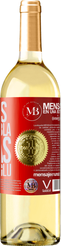 «Menos Bla Bla Bla y más Glu Glu Glu» Edición WHITE