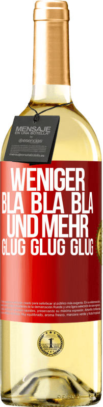 29,95 € | Weißwein WHITE Ausgabe Weniger Bla Bla Bla, und mehr Glug Glug Glug Rote Markierung. Anpassbares Etikett Junger Wein Ernte 2023 Verdejo