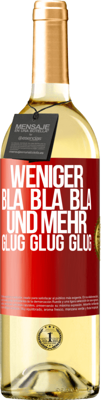 29,95 € | Weißwein WHITE Ausgabe Weniger Bla Bla Bla, und mehr Glug Glug Glug Rote Markierung. Anpassbares Etikett Junger Wein Ernte 2024 Verdejo