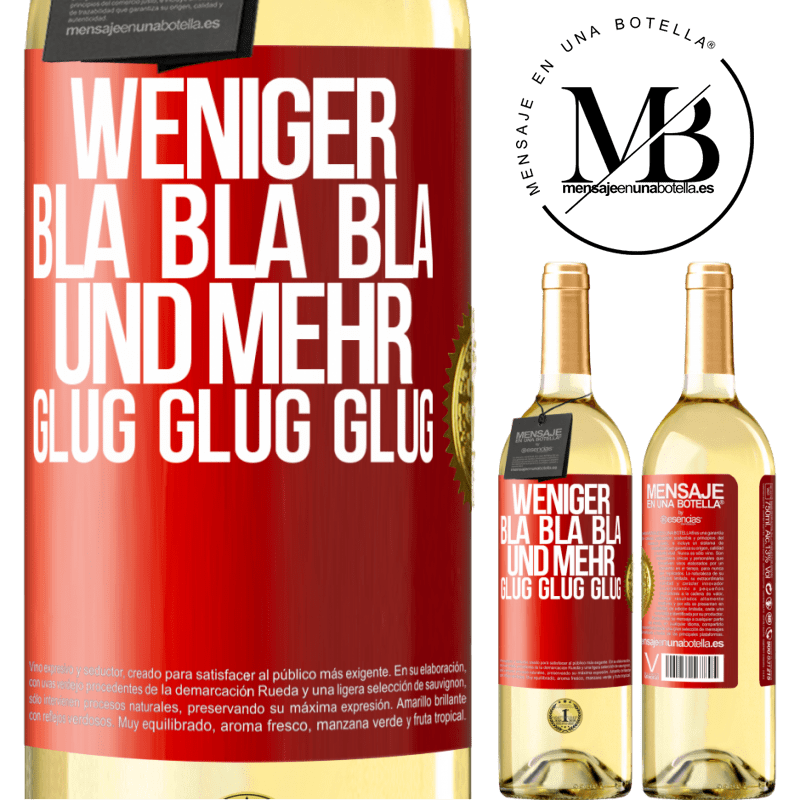 29,95 € Kostenloser Versand | Weißwein WHITE Ausgabe Weniger Bla Bla Bla, und mehr Glug Glug Glug Rote Markierung. Anpassbares Etikett Junger Wein Ernte 2024 Verdejo