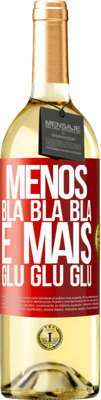 29,95 € | Vinho branco Edição WHITE Menos Bla Bla Bla e mais Glu Glu Glu Etiqueta Vermelha. Etiqueta personalizável Vinho jovem Colheita 2024 Verdejo