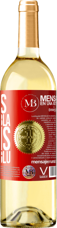 «Menos Bla Bla Bla e mais Glu Glu Glu» Edição WHITE