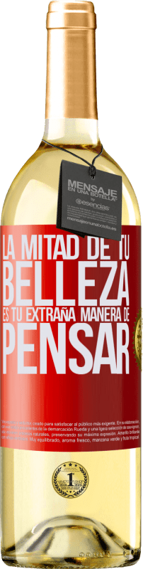 29,95 € | Vino Blanco Edición WHITE La mitad de tu belleza es tu extraña manera de pensar Etiqueta Roja. Etiqueta personalizable Vino joven Cosecha 2024 Verdejo