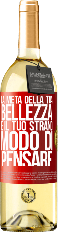 «La metà della tua bellezza è il tuo strano modo di pensare» Edizione WHITE