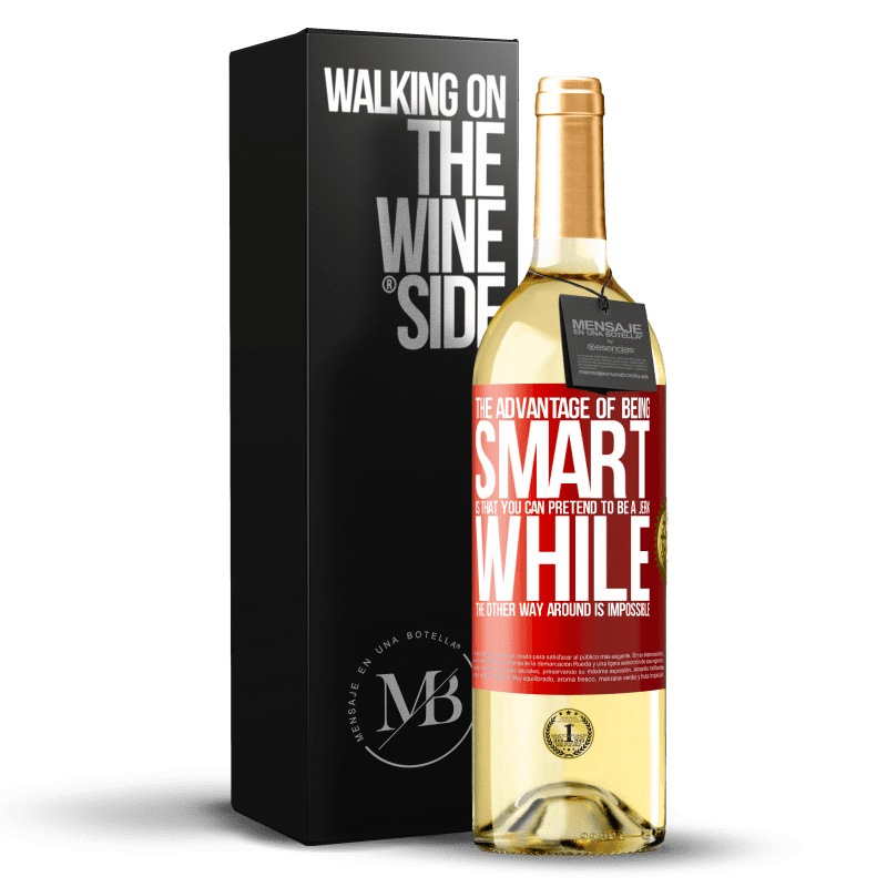 29,95 € Бесплатная доставка | Белое вино Издание WHITE Преимущество быть умным состоит в том, что вы можете притвориться придурком, а наоборот невозможно Красная метка. Настраиваемая этикетка Молодое вино Урожай 2023 Verdejo