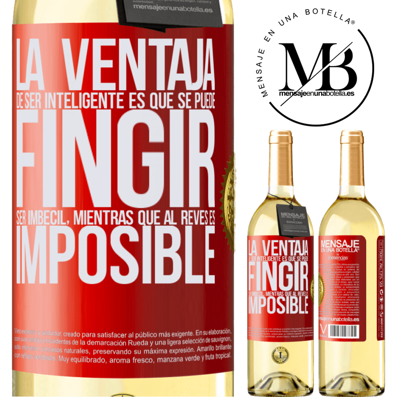 29,95 € Envoi gratuit | Vin blanc Édition WHITE L'avantage d'être intelligent est que vous pouvez faire semblant d'être un imbécile, alors que l'inverse est impossible Étiquette Rouge. Étiquette personnalisable Vin jeune Récolte 2022 Verdejo
