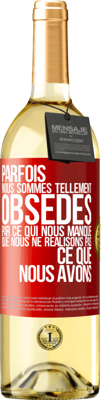 «Parfois, nous sommes tellement obsédés par ce qui nous manque, que nous ne réalisons pas ce que nous avons» Édition WHITE