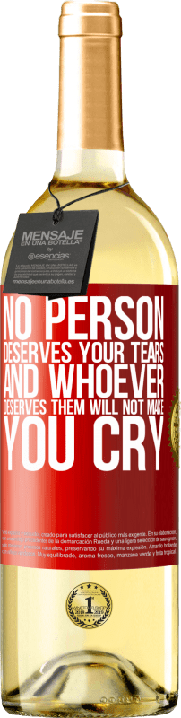 29,95 € | White Wine WHITE Edition No person deserves your tears, and whoever deserves them will not make you cry Red Label. Customizable label Young wine Harvest 2023 Verdejo