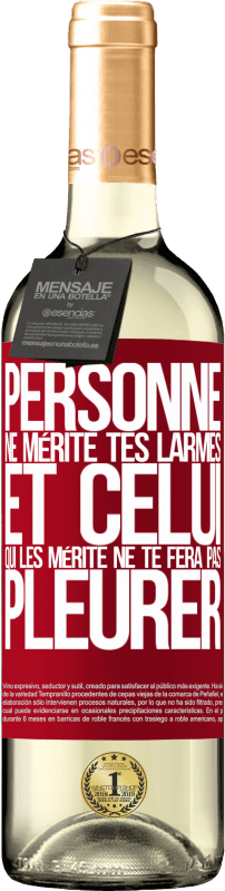 29,95 € | Vin blanc Édition WHITE Personne ne mérite tes larmes, et celui qui les mérite ne te fera pas pleurer Étiquette Rouge. Étiquette personnalisable Vin jeune Récolte 2024 Verdejo