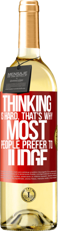 «Thinking is hard. That's why most people prefer to judge» WHITE Edition