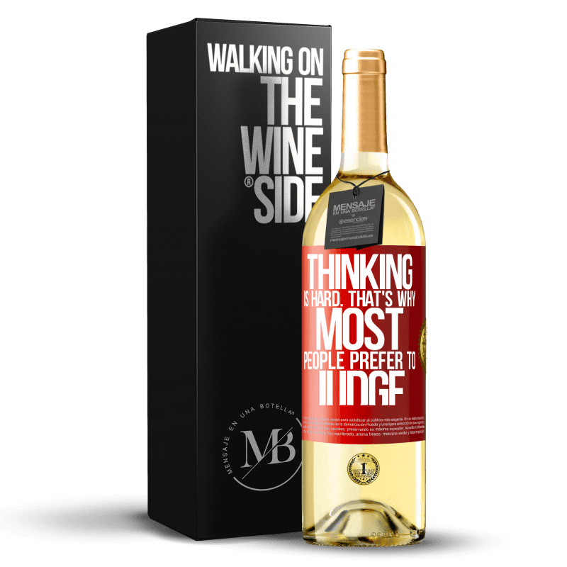 29,95 € Free Shipping | White Wine WHITE Edition Thinking is hard. That's why most people prefer to judge Red Label. Customizable label Young wine Harvest 2024 Verdejo